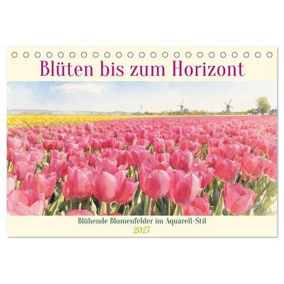 Blüten bis zum Horizont (Tischkalender 2027 DIN A5 quer), CALVENDO Monatskalender