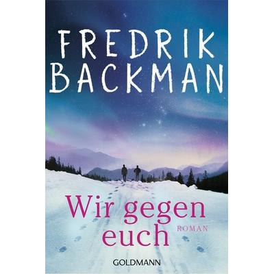 Wir gegen euch, Taschenbuch von Fredrik Backman, Goldmann, 978-3-442-49392-0