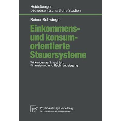 Einkommens- und konsumorientierte Steuersysteme, Taschenbuch von Reiner Schwinger, Physica, 978-3-7908-0597-0