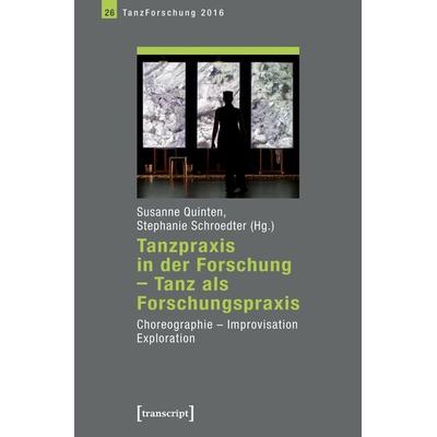 Tanzpraxis in der Forschung – Tanz als Forschungspraxis, Taschenbuch von , Transcript, 978-3-8376-3602-4