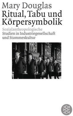 Mary Douglas - Ritual, Tabu und Körpersymbolik: Sozialanthropologische Studien in Industriegesellschaft und Stammeskultur: Sozialanthropologische Studien in ... und Stammeskultur. (Fischer Wissenschaft) - Preis vom 15.10.2026 23:06:25 h