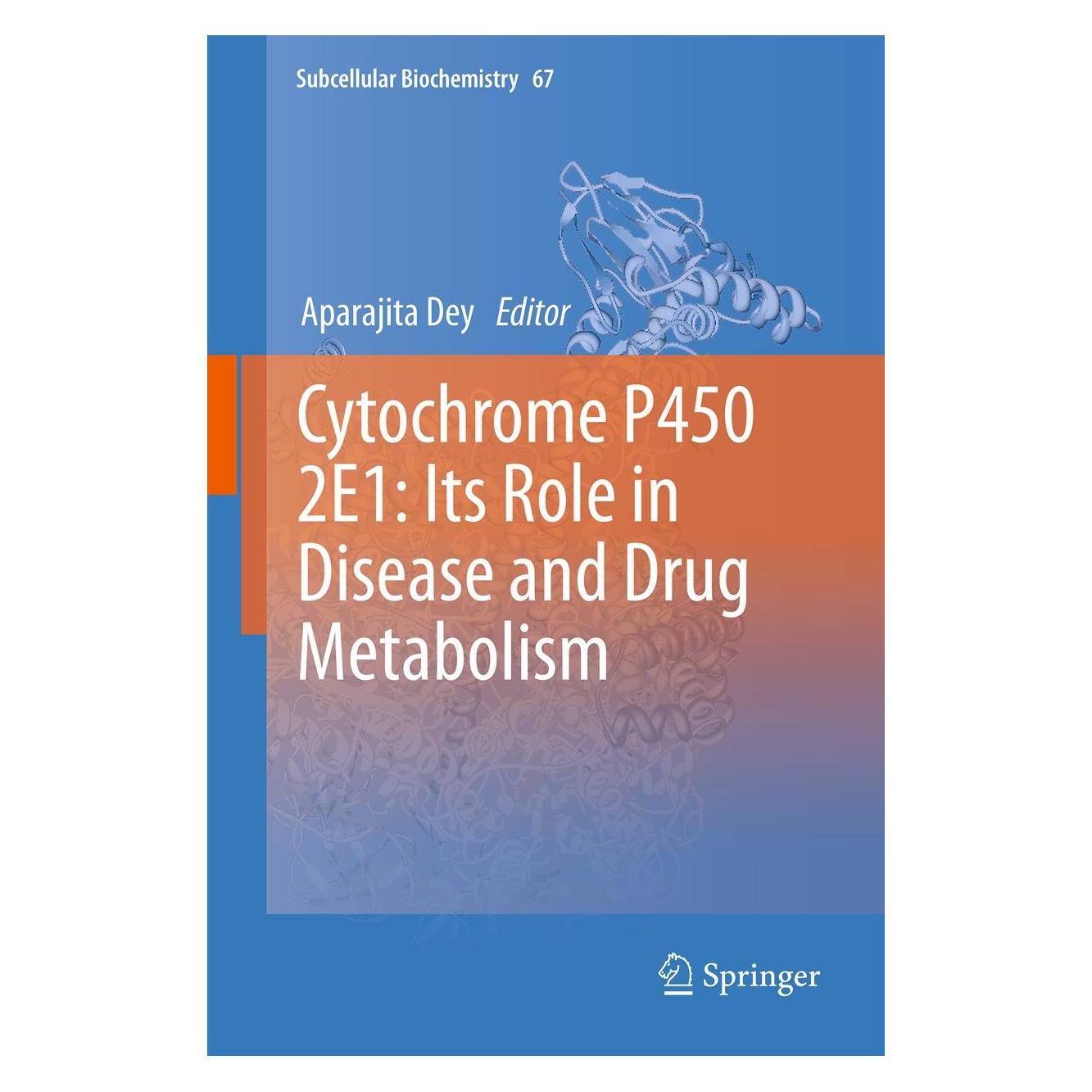 Springer Cytochrome P450 2E1: Its Role in Disease and Drug Metabolism (Englisch, Hardcover, Aparajita Dey) (9789400758803)