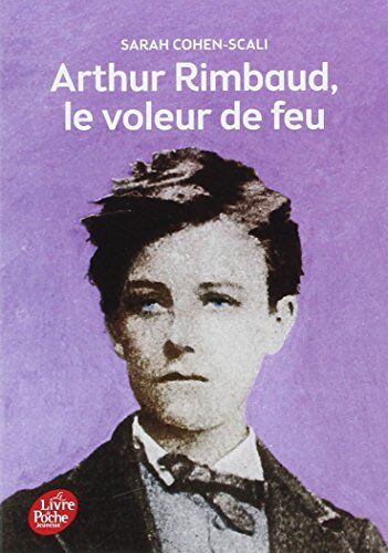 Sarah Cohen-Scali - Arthur Rimbaud, le voleur de feu - Preis vom 13.10.2026 11:25:28 h
