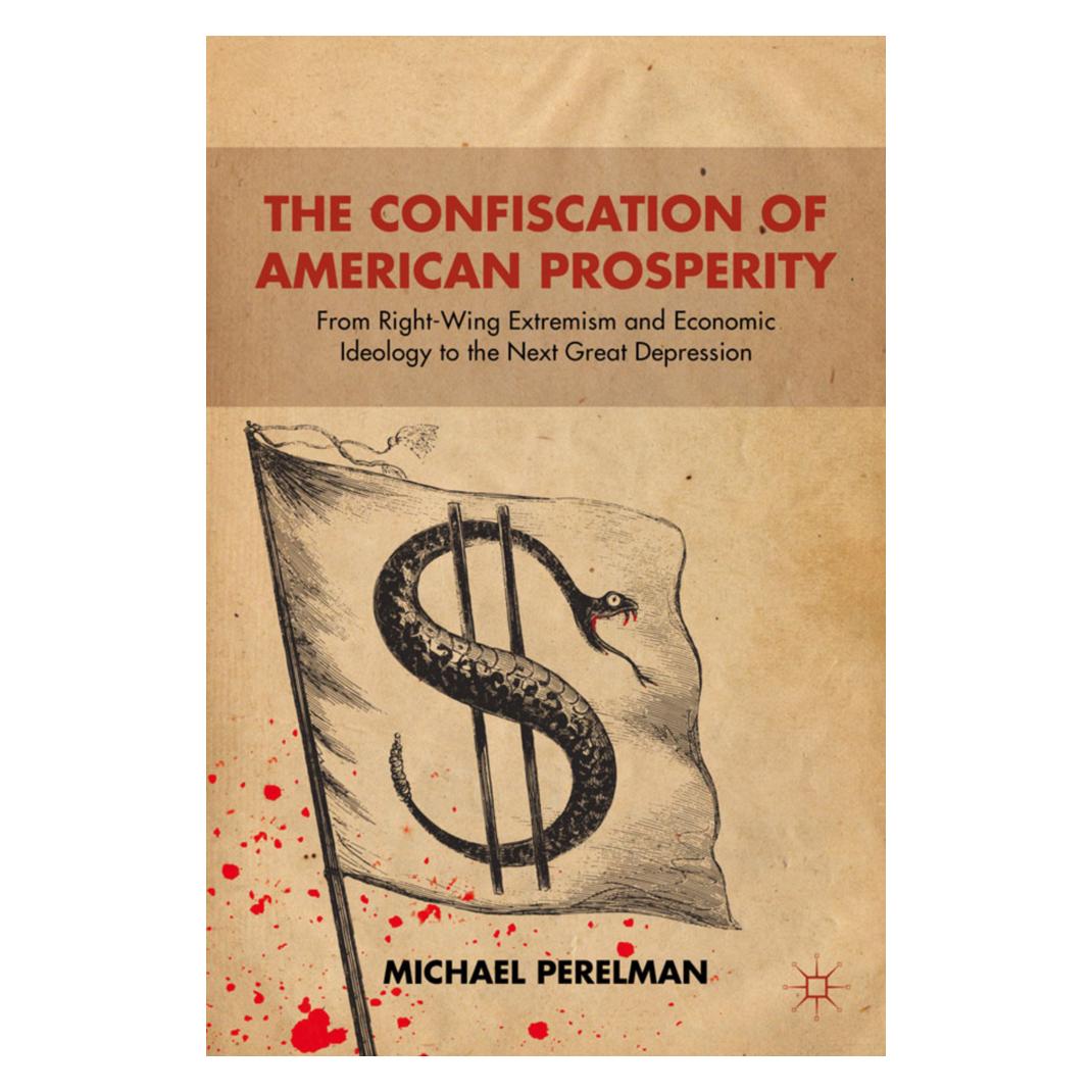 Springer The Confiscation of American Prosperity (Englisch, Softcover, M. Perelman) (55614968)