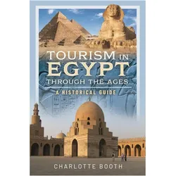 Tourism in Egypt Through the Ages, Sachbücher von Charlotte Booth