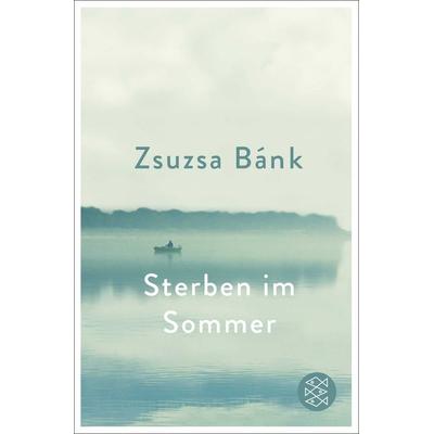 Sterben im Sommer, Taschenbuch von Zsuzsa Bánk, Fischer Taschenbuch Verlag