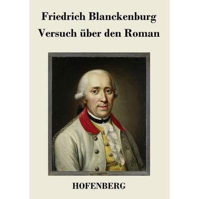 Versuch über den Roman, Taschenbuch von Friedrich Blanckenburg, BoD - Books on Demand, 978-3-8430-2924-7
