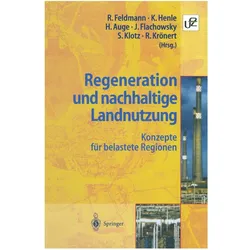 Regeneration und nachhaltige Landnutzung, Fachbücher von Reinart Feldmann, Harald Auge, Klaus Henle, Rudolf Krönert, Johannes Flachowsky, Stefan Klotz