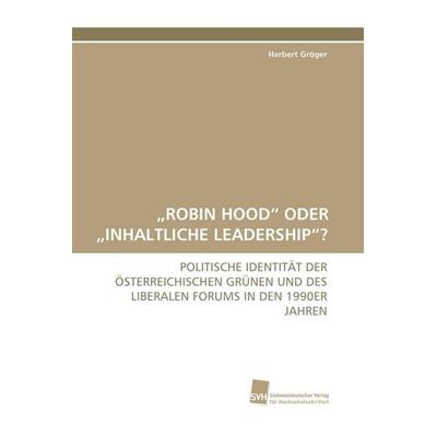 'robin Hood' Oder 'inhaltliche Leadership'?; Taschenbuch von Herbert Gröger, Südwestdeutscher Verlag für Hochschulschriften, 978-3-8381-1018-9