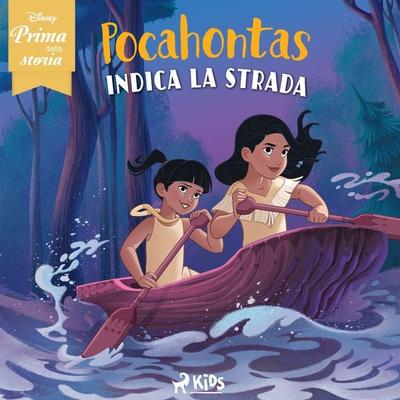 Disney prima della storia: Pocahontas indica la strada - Walt Disney, Audio, 9788728585634