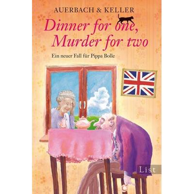 Dinner for one, Murder for two / Pippa Bolle Band 2, Taschenbuch von Auerbach & Keller, List Taschenbuch, 978-3-548-61038-2