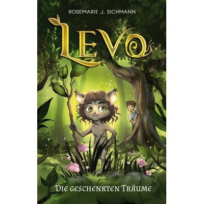 Levo - Die geschenkten Träume, Taschenbuch von Rosemarie J. Sichmann, BoD – Books on Demand, 978-3-7568-3801-1