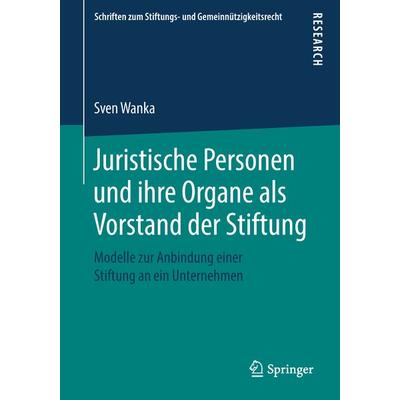 Juristische Personen und ihre Organe als Vorstand der Stiftung, Taschenbuch von Sven Wanka, Springer Fachmedien Wiesbaden GmbH, 978-3-658-21644-3