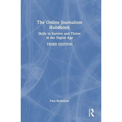 The Online Journalism Handbook, Gebundene Ausgabe von Paul Bradshaw, Taylor & Francis, 978-0-367-33734-6