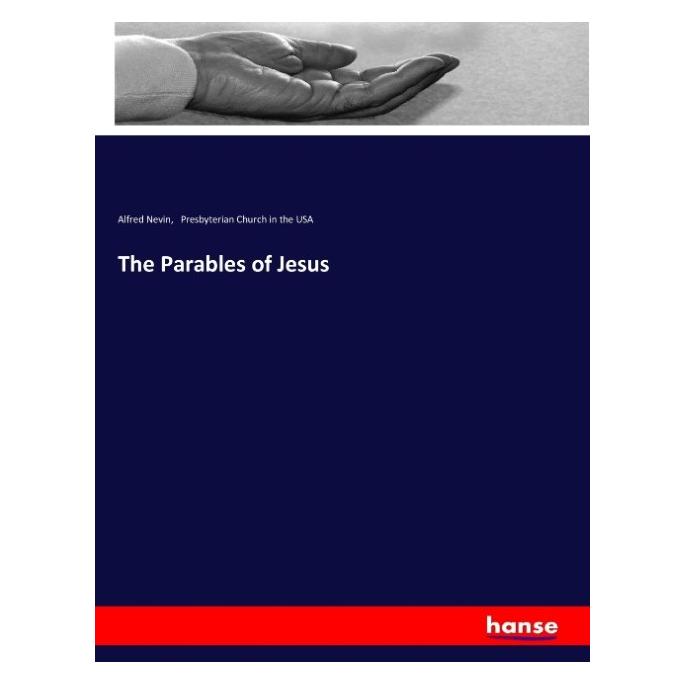 Hansebooks The Parables of Jesus (Englisch, Softcover, Alfred Nevin, Presbyterian Church in the USA) (57128414)