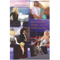 Second Life, Media, and the Other Society, Fachbücher von Phylis Johnson