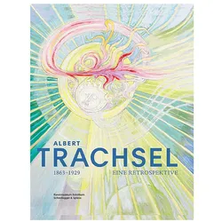Albert Trachsel 1863-1929, Fachbücher von Christoph Vögele, Diana Blome, Robin Byland, Larissa Ullmann