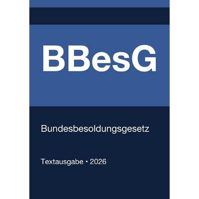 BBesG - Bundesbesoldungsgesetz (Deutschland) 2026, Taschenbuch von Gesetze24 Deutschland, Epubli, 978-3-565-25795-9