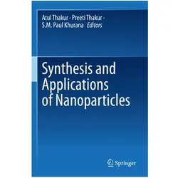 Synthesis and Applications of Nanoparticles, Fachbücher von Atul Thakur, Preeti Thakur, S M Paul Khurana