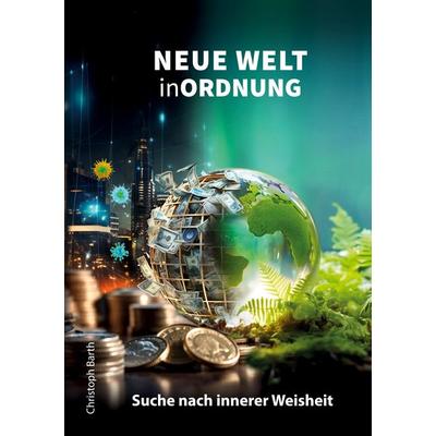 Neue Welt in Ordnung, Taschenbuch von Christoph Barth, BoD – Books on Demand, 978-3-7583-6348-1