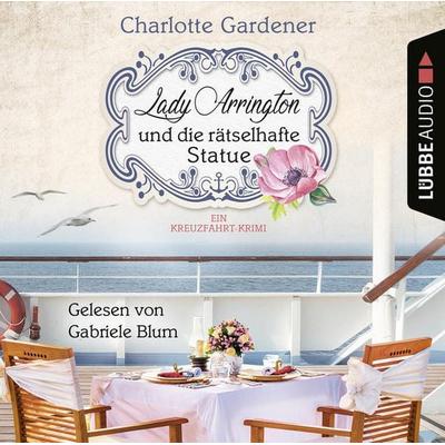 Lady Arrington und die rätselhafte Statue - Ein Fall für Mary Arrington, Band 3 - Charlotte Gardener, Audio, 9783838796505