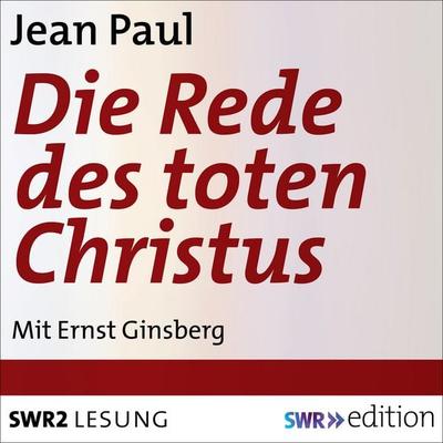 Die Rede des toten Christus - Jean Paul, Audio, 9783956157219