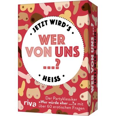 Wer von uns ...? – Jetzt wird’s heiß