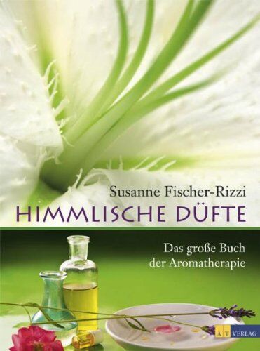Susanne Fischer-Rizzi - Himmlische Düfte: Das grosse Buch der Aromatherapie - Preis vom 09.10.2026 07:28:09 h
