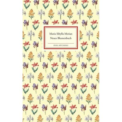 Neues Blumenbuch, Gebundene Ausgabe von Maria Sibylla Merian, Insel, 978-3-458-20004-8