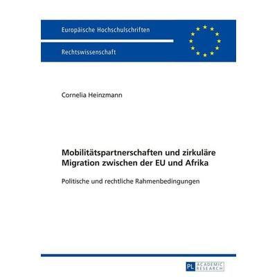 Mobilitätspartnerschaften und zirkuläre Migration zwischen der EU und Afrika, Taschenbuch von Cornelia Heinzmann, Peter Lang GmbH, Internationaler