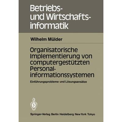 Organisatorische Implementierung von computergestützten Personalinformationssystemen, Taschenbuch von W. Mülder, Springer Berlin, 978-3-540-13360-5