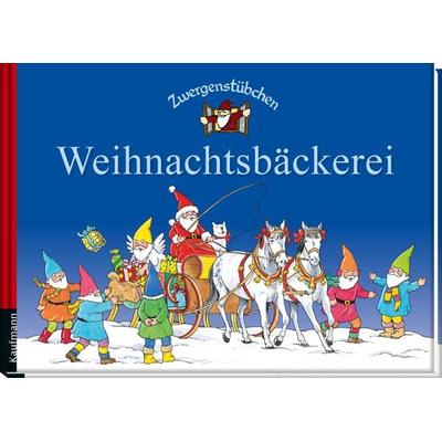 Zwergenstübchen Weihnachtsbäckerei, Gebundene Ausgabe von Elke Schuster,Timo Schuster, Kaufmann, Ernst, 978-3-7806-2006-4