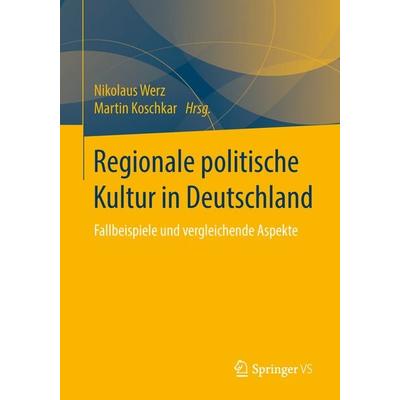 Regionale politische Kultur in Deutschland, Taschenbuch von , Springer Fachmedien Wiesbaden GmbH, 978-3-658-10467-2