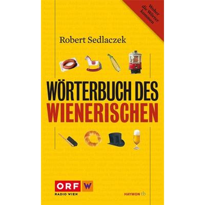 Wörterbuch des Wienerischen, Taschenbuch von Robert Sedlaczek, Haymon Verlag, 978-3-85218-891-1