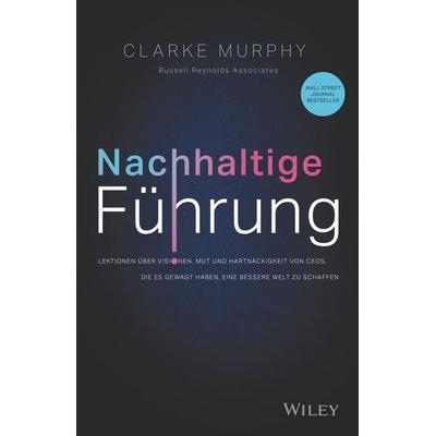 Nachhaltige Führung, Gebundene Ausgabe von Clarke Murphy, Wiley-VCH, 978-3-527-51139-6
