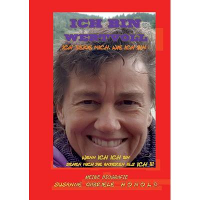 ICH BIN WERTVOLL - Ich zeige mich, wie ich bin, Gebundene Ausgabe von Susanne Honold, Tredition, 978-3-347-67197-3