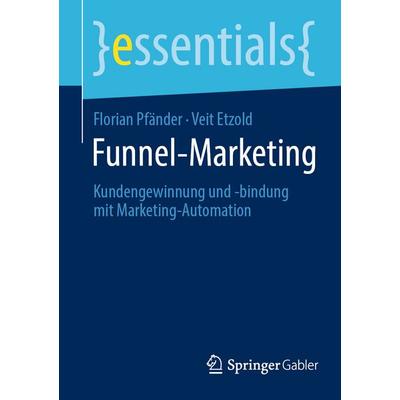 Funnel-Marketing, Taschenbuch von Florian Pfänder,Veit Etzold, Springer Fachmedien Wiesbaden GmbH, 978-3-658-48147-6