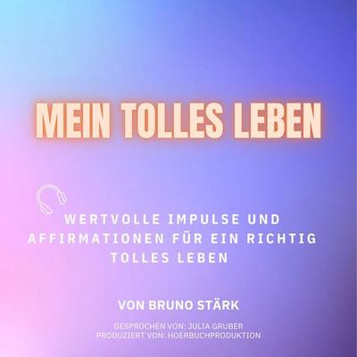 Mein tolles Leben - Bruno Stärk, Audio, 9783690600088