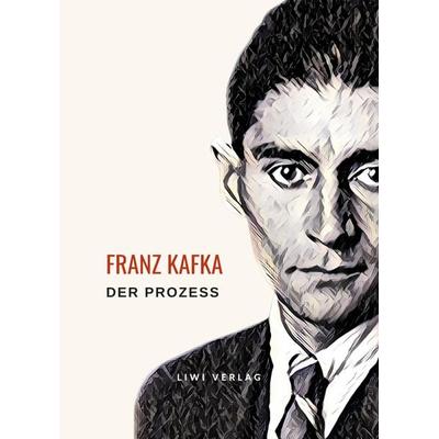Franz Kafka: Der Prozess. Neuausgabe, Taschenbuch von Franz Kafka, Liwi Literatur- Und Wissenschaftsverlag, 978-3-96542-855-3