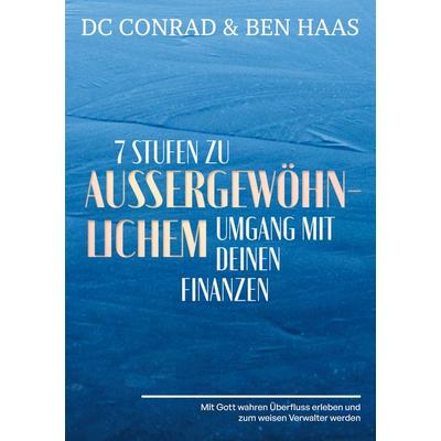 7 Stufen zu außergewöhnlichem Umgang mit Deinen Finanzen, Taschenbuch von Dieter DC Conrad,Ben Haas, BoD – Books on Demand, 978-3-7562-2425-8
