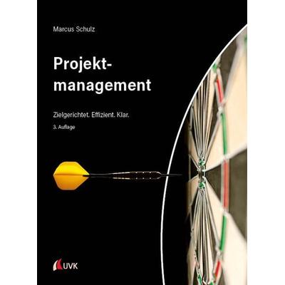 Projektmanagement, Taschenbuch von Marcus Schulz, Uvk, 978-3-7398-3205-0