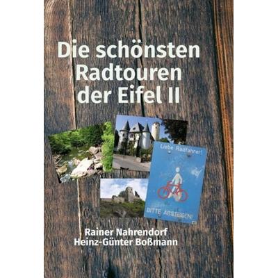 Die schönsten Radtouren der Eifel II, Gebundene Ausgabe von Rainer Nahrendorf,Heinz-Günter Bossmann, Tredition, 978-3-347-19306-2