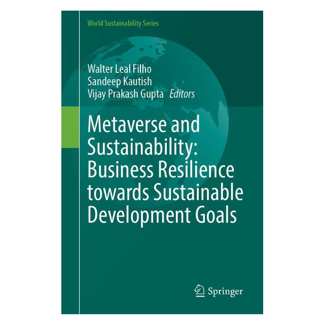 Springer Metaverse and Sustainability: Business Resilience towards Sustainable Development Goals (Englisch, Hardcover, Sandeep Kautish, Vijay Prakash Gupta, Walter Leal Filho) (57947332)