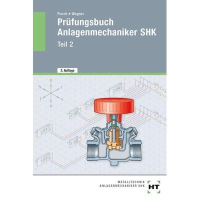 Prüfungsbuch Anlagenmechaniker SHK, Taschenbuch von Josef Wagner,Peter Pusch, Verlag Handwerk und Technik, 978-3-582-49244-9