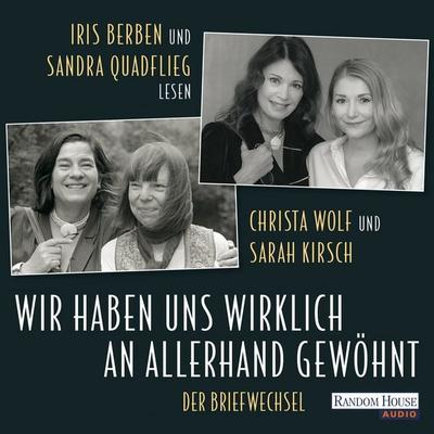 Wir haben uns wirklich an allerhand gewöhnt - Christa Wolf,Sarah Kirsch, Audio, 9783837153064