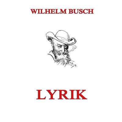 Lyrik, Taschenbuch von Wilhelm Busch, Jazzybee Verlag, 978-3-8496-8505-8