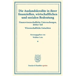 Die Auslandskredite in ihrer finanziellen, wirtschaftlichen und sozialen Bedeutung., Fachbücher von Walther Lotz