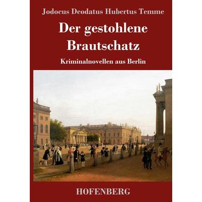 Der gestohlene Brautschatz, Gebundene Ausgabe von Jodocus Deodatus Hubertus Temme, Hofenberg, 978-3-7437-2546-1