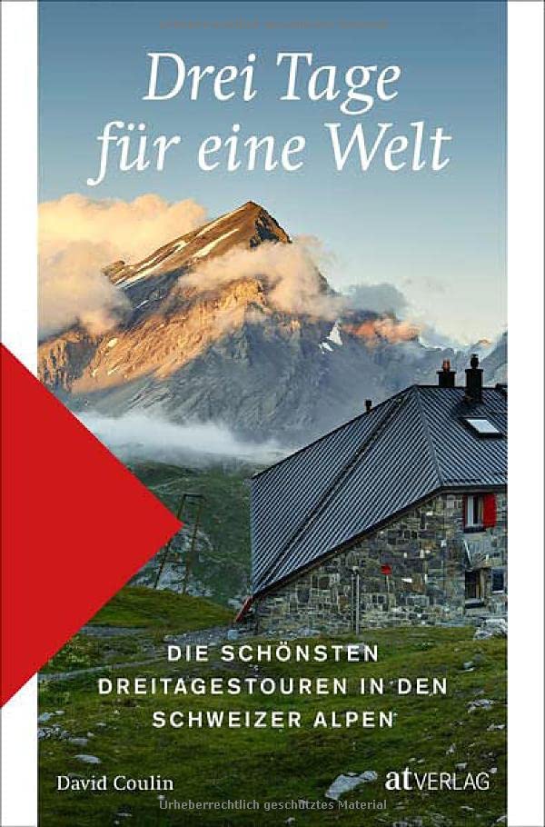 David Coulin - Drei Tage für eine Welt: Die schönsten Dreitageswanderungen in den Schweizer Alpen - Preis vom 10.10.2026 11:48:34 h
