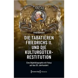 Die Tabatièren Friedrichs II. und die Kulturgüterrestitution, Fachbücher von Anna Georgiev